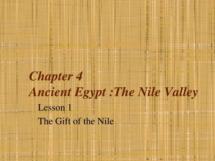 chapter 4 ancient egypt the nile valley