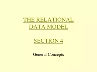 THE RELATIONAL DATA MODEL SECTION 4