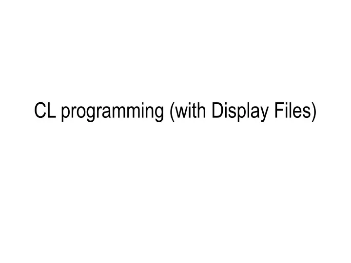 cl programming with display files