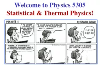 Welcome to Physics 5305 Statistical &amp; Thermal Physics!