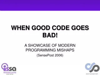 WHEN GOOD CODE GOES BAD!