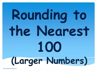 Rounding to the Nearest 100 (Larger Numbers)