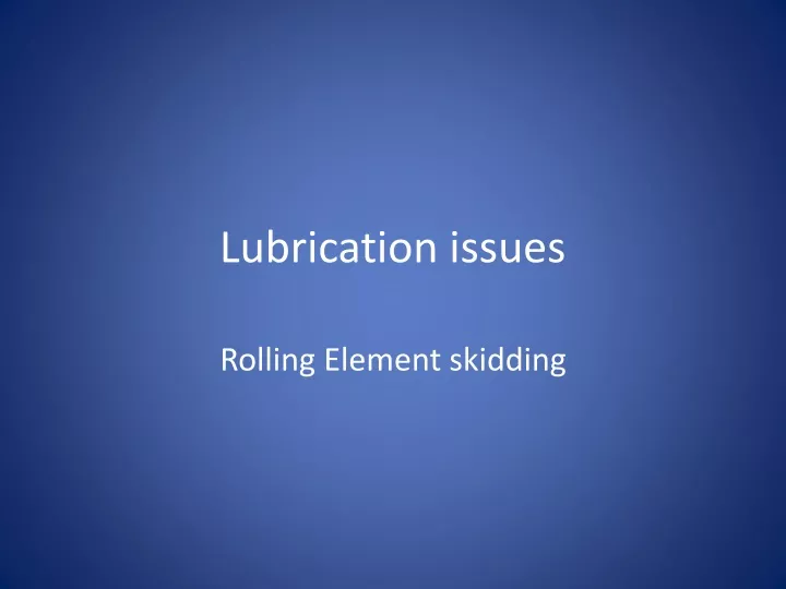 lubrication issues