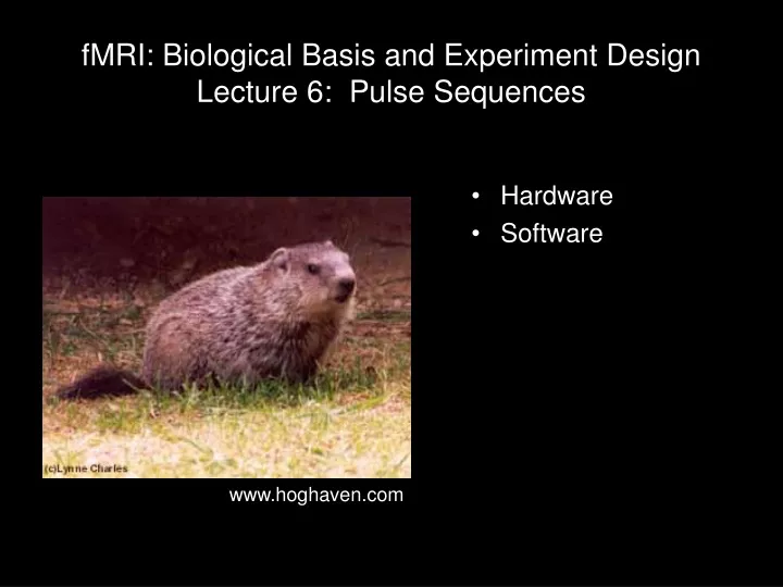fmri biological basis and experiment design lecture 6 pulse sequences