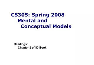 CS305: Spring 2008     Mental and       Conceptual Models