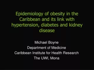 Michael Boyne Department of Medicine Caribbean Institute for Health Research The UWI, Mona