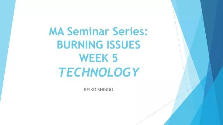 ma seminar series burning issues week 5 technology