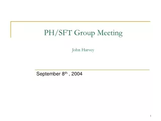 PH/SFT Group Meeting John Harvey