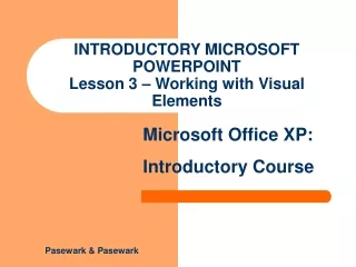 INTRODUCTORY MICROSOFT POWERPOINT Lesson 3 – Working with Visual Elements