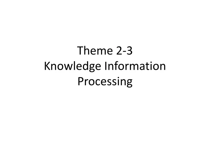 theme 2 3 knowledge information processing