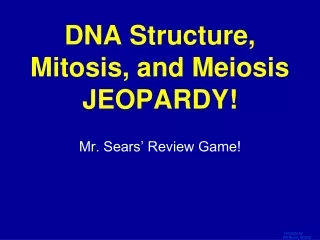 DNA Structure, Mitosis, and Meiosis JEOPARDY!