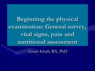 Beginning the physical examination: General survey, vital signs, pain and nutritional assessment