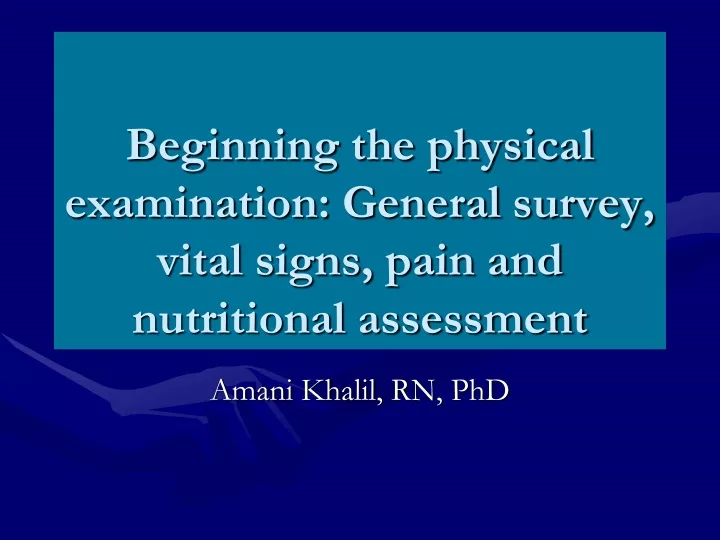 beginning the physical examination general survey vital signs pain and nutritional assessment