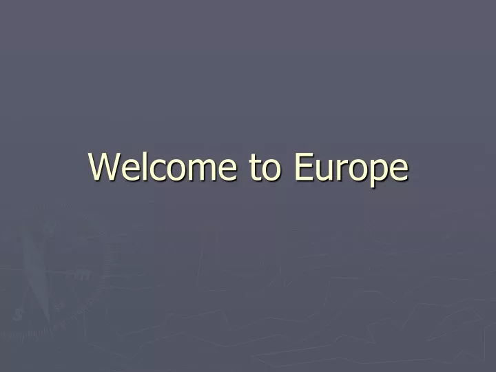 welcome to europe