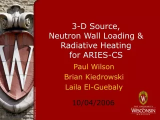 3-D Source,  Neutron Wall Loading &amp; Radiative Heating  for ARIES-CS