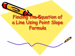Finding the Equation of a Line Using Point Slope Formula