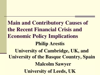 Main and Contributory Causes of the Recent Financial Crisis and Economic Policy Implications