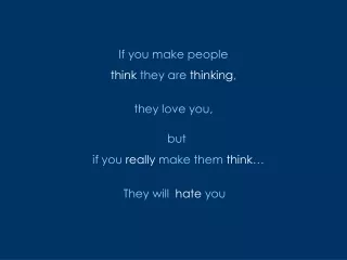 If you make people  think  they are  thinking ,