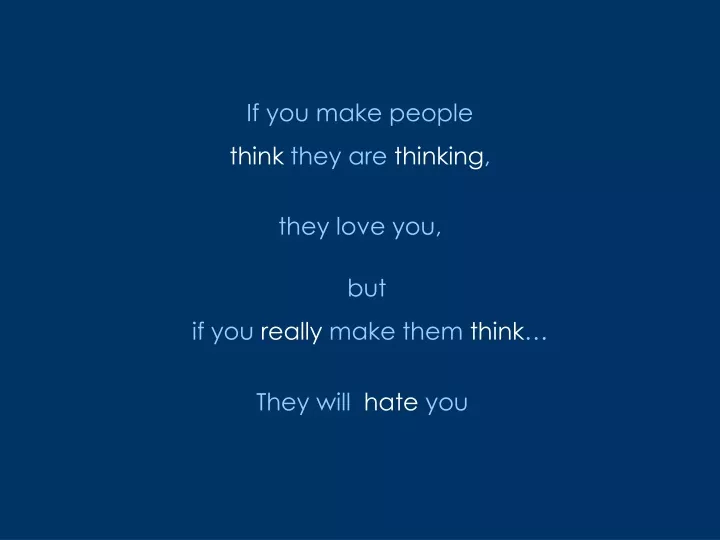 if you make people think they are thinking