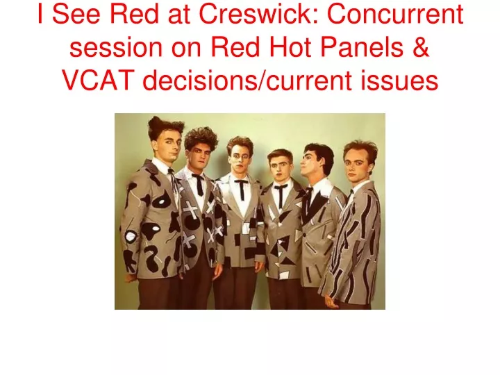 i see red at creswick concurrent session on red hot panels vcat decisions current issues