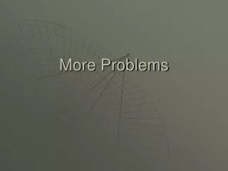 More Problems
