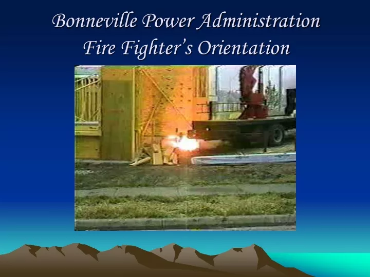 bonneville power administration fire fighter s orientation