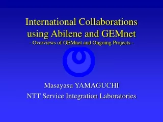 International Collaborations using Abilene and GEMnet - Overviews of GEMnet and Ongoing Projects -