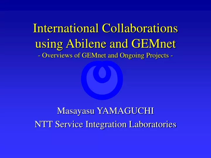international collaborations using abilene and gemnet overviews of gemnet and ongoing projects