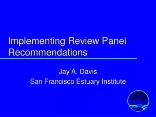 Implementing Review Panel Recommendations