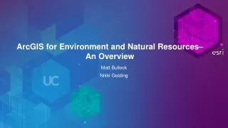 ArcGIS for Environment and Natural Resources– An Overview