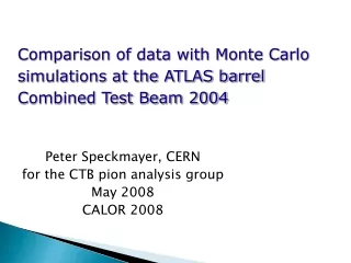 Peter Speckmayer, CERN for the CTB pion analysis group May 2008 CALOR 2008