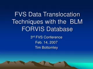 FVS Data Translocation Techniques with the  BLM FORVIS Database