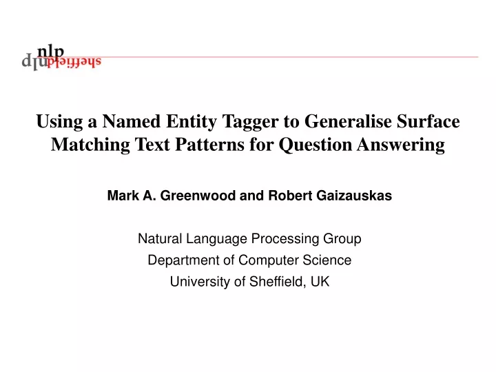 using a named entity tagger to generalise surface matching text patterns for question answering