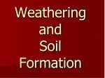 PPT - Weathering and Soil Formation PowerPoint Presentation, free ...