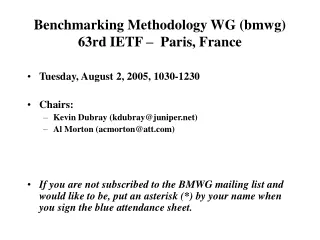 Benchmarking Methodology WG (bmwg) 63rd IETF –   Paris, France