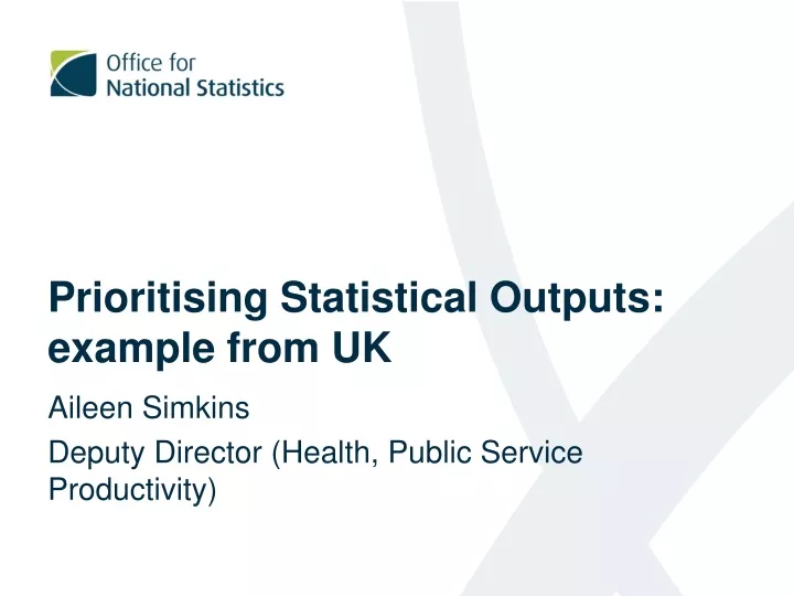prioritising statistical outputs example from uk