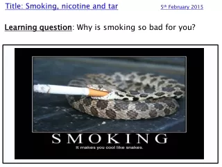Title: Smoking, nicotine and tar 5 th  February 2015