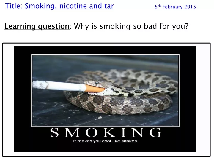 title smoking nicotine and tar 5 th february 2015