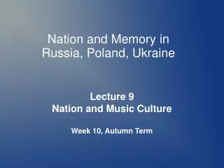 Nation and Memory in  Russia, Poland, Ukraine