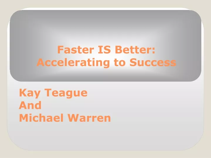 faster is better accelerating to success
