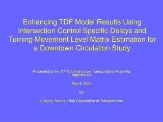 Presented to the 11 th  Conference on Transportation Planning Applications May 9, 2007 By