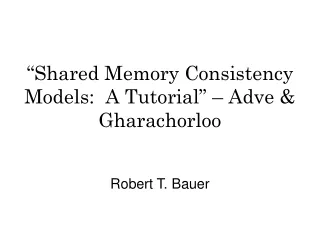 “Shared Memory Consistency Models:  A Tutorial” – Adve &amp; Gharachorloo