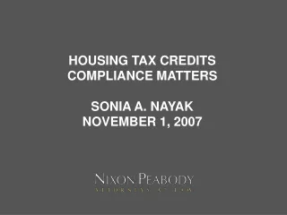 HOUSING TAX CREDITS COMPLIANCE MATTERS SONIA A. NAYAK NOVEMBER 1, 2007