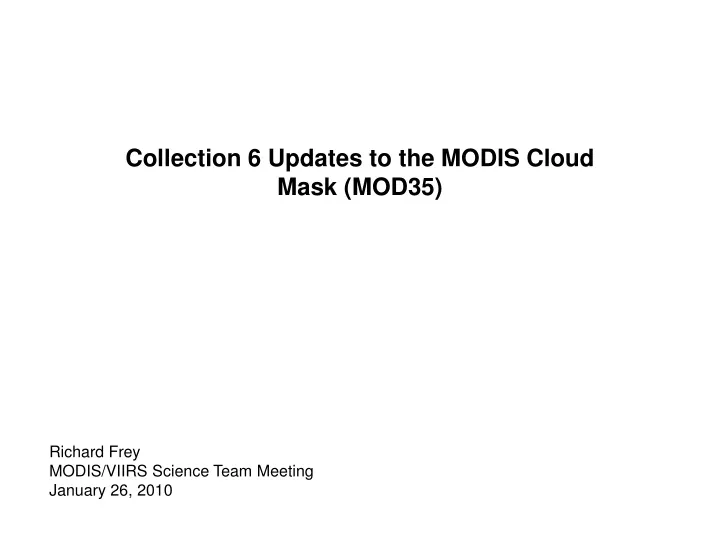 collection 6 updates to the modis cloud mask mod35