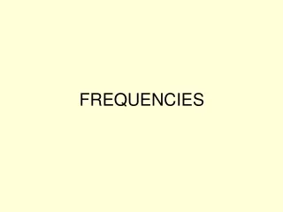 FREQUENCIES