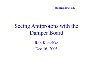 Seeing Antiprotons with the Damper Board