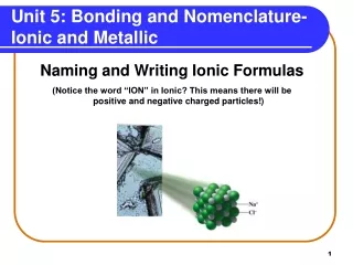 Unit 5: Bonding and Nomenclature- Ionic and Metallic