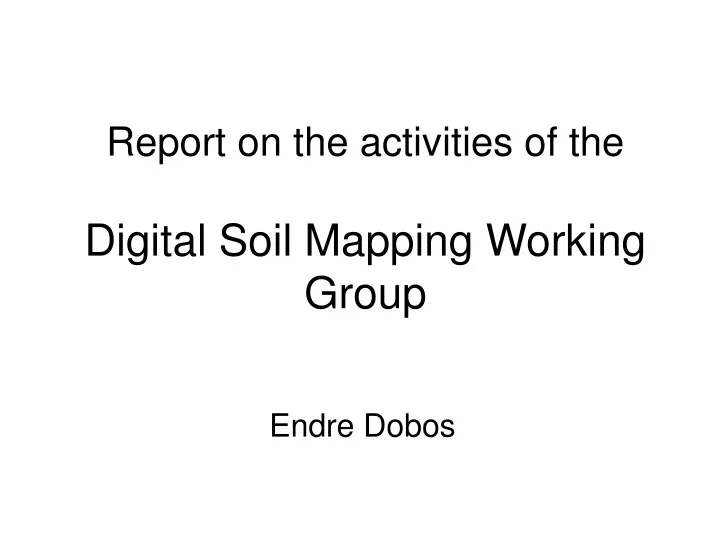 report on the activities of the digital soil mapping working group