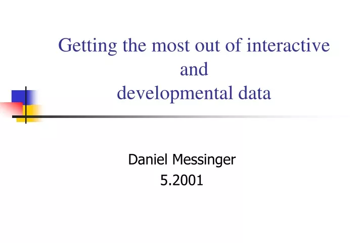 getting the most out of interactive and developmental data