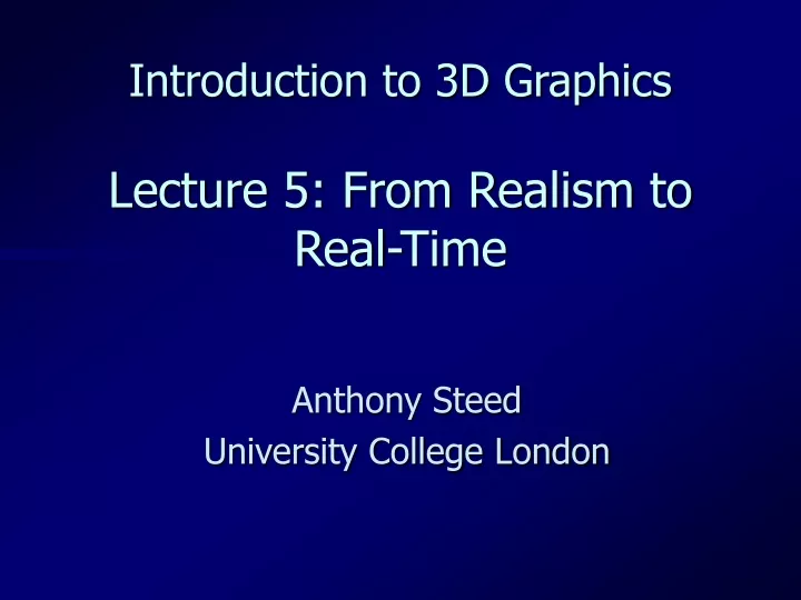 introduction to 3d graphics lecture 5 from realism to real time